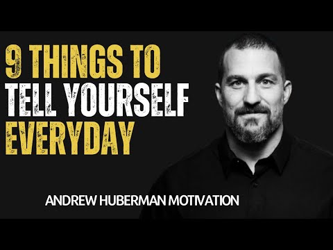 9 Things To Tell Yourself Everyday andrew  l ANDREW HUBERMAN