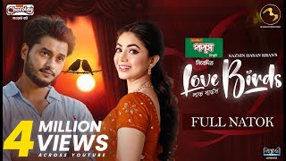লাভ বার্ডস | Love Birds  | Full Drama | Arosh Khan | Priyontee Urbee | Beyond Entertainments