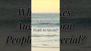 What Makes August Born People So Special?🌟#calmsky #dailyreminder #empathenergy #goodenergyonly