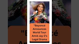 Beyoncé Announces World Tour Amid Jay Z's Legal Drama#beyonce #worldtour