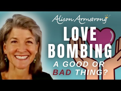Love Bombing: Is it Good or Bad? | Alison Armstrong