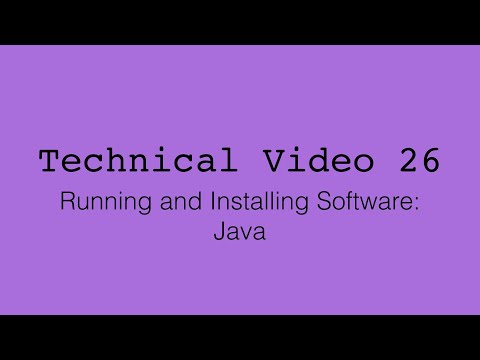 Technical Video 26: Running and Installing Software: Java