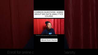 COMMON QUESTIONS ASKED ABOUT BIG DATA ANALYTICS COURSE_ Work from home
