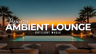 Luxury Chillout Lounge Music Collection 2025 | Deep Chill Relaxing Ambient Vibes