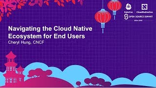 Navigating the Cloud Native Ecosystem for End Users - Cheryl Hung, CNCF