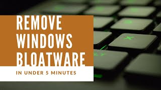 [GUIDE] Remove Windows 10 Bloatware In Under 5 Minutes - Windows 10 Debloater (2021)