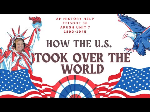 APUSH Unit 7 | How the U.S. Took Over the World | 1890-1945 Episode 36