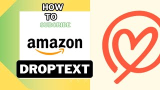 How to Subscribe to Amazon Droptext