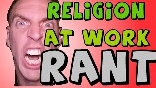 Religion At Work [RANT] - ValueOfTruth