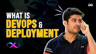 What is DEVOPS and DEPLOYMENT? | Importance and Role of DevOps in Web Development | GeeksforGeeks