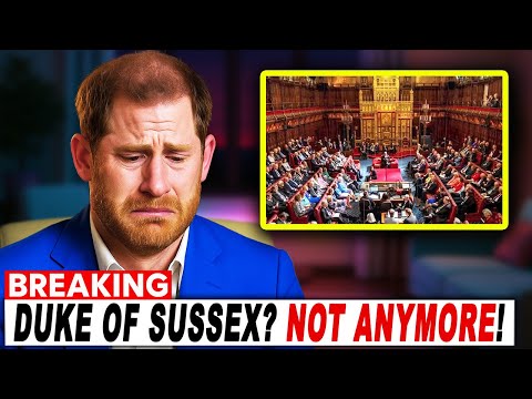Prince Harry DEVASTATED As House of Lords VOTES To STRIP Him of Royalty for GOOD?