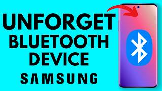 How to Unforget a Bluetooth Device on Samsung - Reconnect Samsung Bluetooth