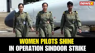 Women Pilots in Indian Air Force Excel During Operation Sindoor with All Targets Destroyed