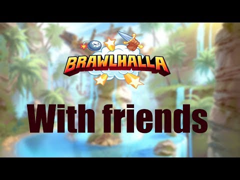 Brawlhalla with friends