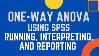 How to Run One Way ANOVA in SPSS: Concept, Interpretation, and Reporting One Way ANOVA
