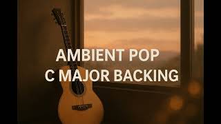 Emotional Ambient Pop Backing Track in C Major | Soft Acoustic & Dreamy Piano