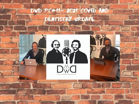 DWD Podcast #11 - 2021 COVID19 and Dentistry update