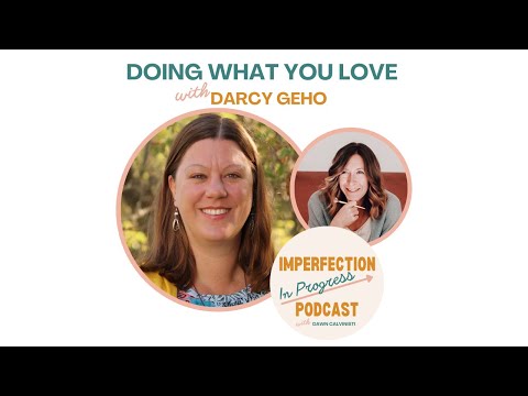 Doing What You Love with Darcy Geho