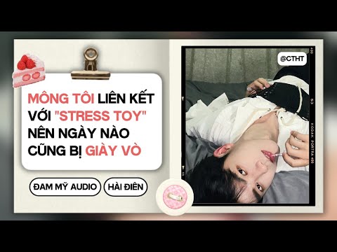 (Đam Mỹ) Mông Tôi Liên Kết Với "Stress Toy" Nên Ngày Nào Cũng Bị Giày Vò          || BOYLOVE AUDIO