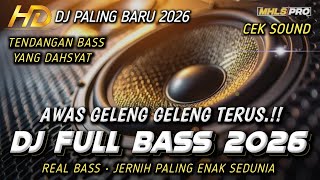 DJ FULL BASS 2026 CEK SOUND HOREG JERNIH PALING ENAK BUAT JOGET GELENG GELENG (MHLS PRO)