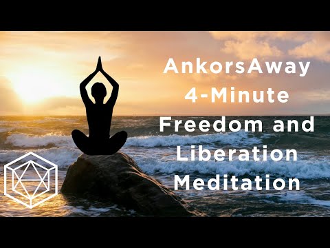 AnkorsAway - 4-Minute Freedom and Liberation Meditation