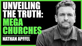 Nathan Apffel unveiling the truth mega churches Ep 315