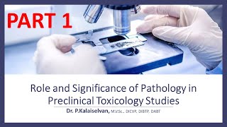 Part 1- Role and Significance of Pathology in Pre-clinical Toxicology Studies