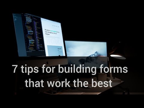 7 tips for building forms that work the best