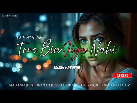Tere Bin Jiya Nahi  || Sad Romantic 💘 | Heartbreak 💔 | Lofi Hindi 🎧 | AI Song 🤖 | Emotional Feels 🌙