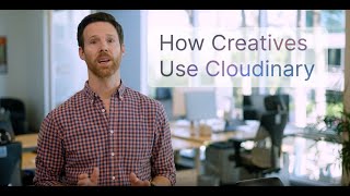 How Creatives Use Cloudinary