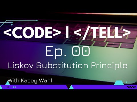 Ep. 00 - Liskov Substitution Principle with Kasey Wahl | Code &Tell