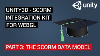 Unity3D SCORM Integration Kit for WebGL: Tutorial 3 - The SCORM Data Model