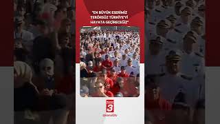 “En Büyük Eser: Terörsüz Türkiye”
