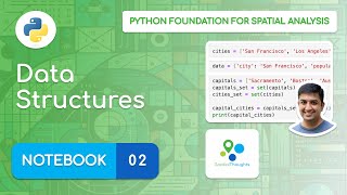 Notebook 02 - Data Structures - Python Foundation for Spatial Analysis