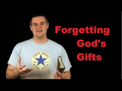 Forgetting God's Gifts