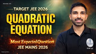 Quadratic Equation: Most Important Questions | Complete Revision for JEE Main 2026