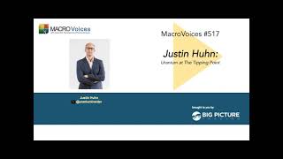 MacroVoices #517 Justin Huhn: Uranium at The Tipping Point