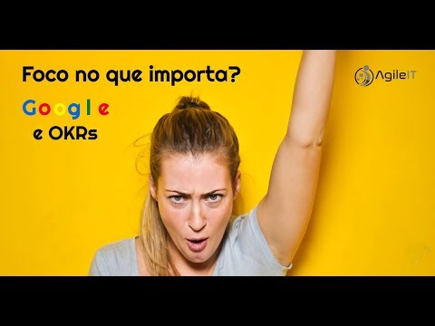 Pílula Ágil: Google e OKRs