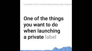 013 Where To Get Started Finding Private Label Product Ideas