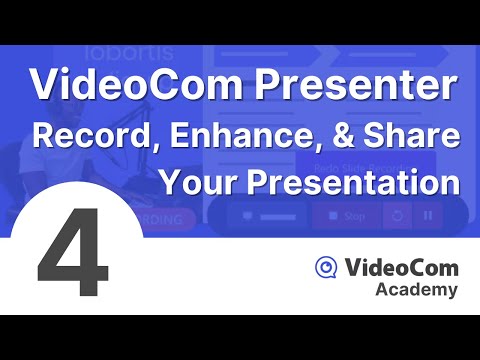 Module 4: Record, Enhance, & Share Your Presentation with VideoCom Presenter | VideoCom Academy