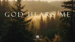 GOD HEARS ME - Soaking Worship Instrumental | Time With God