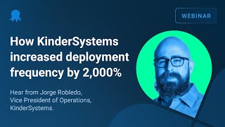 How KinderSystems increased deployment frequency by 2,000% with Octopus Deploy