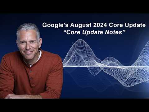 August 2024 Google Core Update - 'Core Update Notes' for August 19, 2024