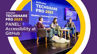 Panel: Accessibility at Github – AbilityNet's TechShare Pro 2025