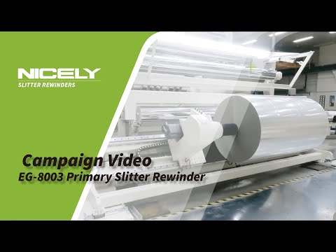 Nicely - Campaign Video｜EG-8003 Primary Film Slitter Rewinder｜常青分條機