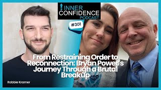 From Restraining Order to Reconnection: Bryan Power’s Journey Through a Brutal Breakup (Ep 301)