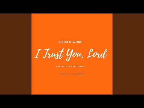 I Trust You Lord | Spoken Word Prayer for Hard Times