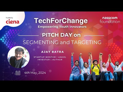 Segmenting & Targeting Pitch Day by Mr. Ajay Batra - Learning Track   TechForChange Cohort 3