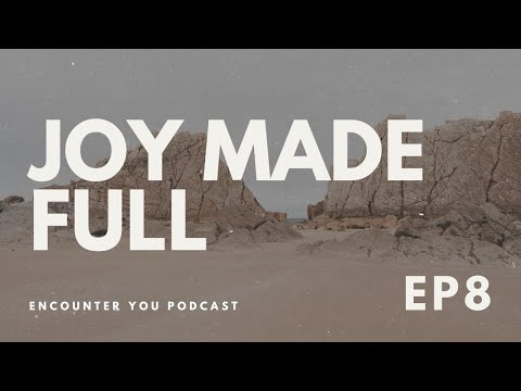 Joy Made Full | Encounter You Podcast X Angeline Ricks