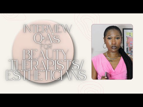 INTERVIEW QUESTIONS AND ANSWERS FOR BEAUTY THERAPISTS/ESTHETICIANS | PART 2